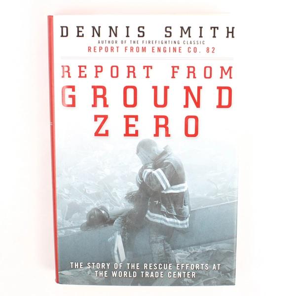 Report from Ground Zero by Dennis Smith 2002 Hardcover Dust Jacket