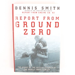 Report from Ground Zero by Dennis Smith 2002 Hardcover Dust Jacket