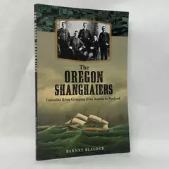 Oregon Shanghaiers Columbia River Crimping by Barney Blalock Paperback 2014