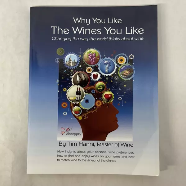 Why You Like the Wines You Like by Tim Hanni 2013 Trade Paperback