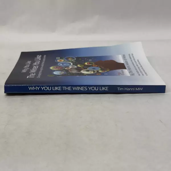 Why You Like the Wines You Like by Tim Hanni 2013 Trade Paperback