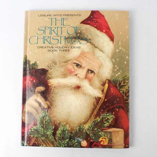The Spirit of Christmas: Creative Holiday Ideas 1989 Leisure Arts Hardcover