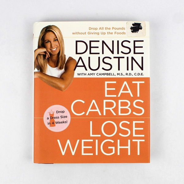 Eat Carbs Lose Weight by Denise Austin 2005 Hardcover Dust Jacket First Edition
