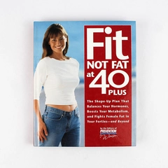 Fit Not Fat At 40 Plus Prevention Health Books 2002 Hardcover