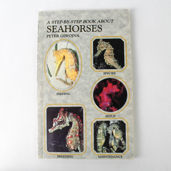 A Step-By-Step Book About Seahorses by Giwojna Peter 1990 TFH Publications PB