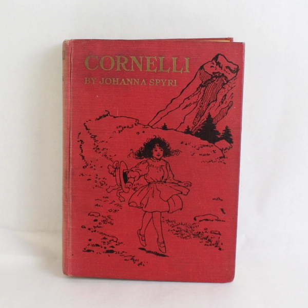 Antique Cornelli By Johanna Spyri 1920 Hardcover Translated From Swiss