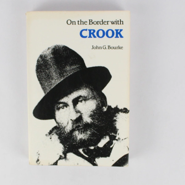 On The Border With Crook by John G. Bourke Originally Published 1891 PB 1971