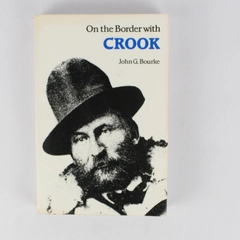 On The Border With Crook by John G. Bourke Originally Published 1891 PB 1971