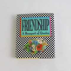 Friendship: A Bouquet of Quotes by Running Press 1989 Miniature Hardcover