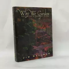 Why We Garden: Cultivating a Sense of Place by Jim Nollman 1994 Hardcover