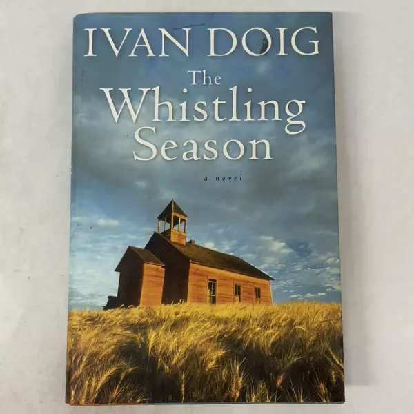 The Whistling Season by Ivan Doig 2006 Hardcover First Edition