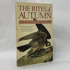 The Rites of Autumn: A Falconer's Journey Across the American West Dan O'Brien