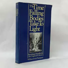 Time Falling Bodies Take to Light by William I. Thompson 1981 Trade Paperback