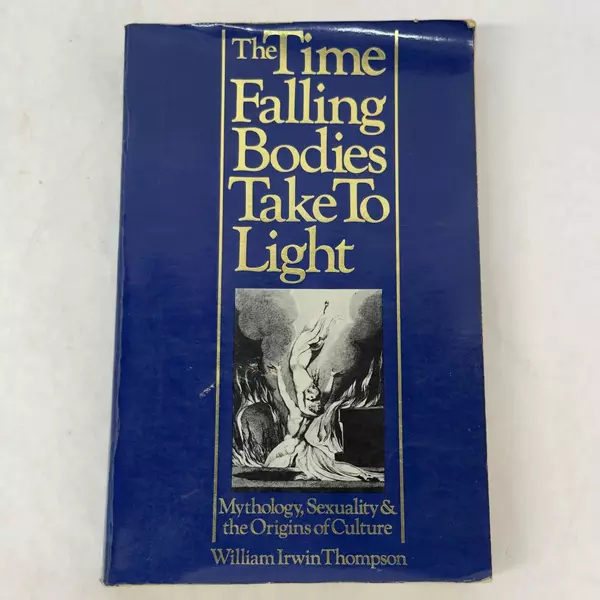 Time Falling Bodies Take to Light by William I. Thompson 1981 Trade Paperback