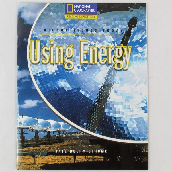 Science Issues Today Using Energy Kate Boehm Jerome National Geographic PB 2003