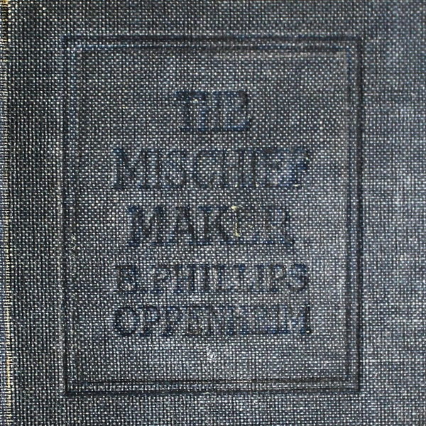 1913 Antique The Mischief-Maker by E. Phillips Oppenheim Worn Collectible Book