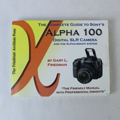The Complete Guide to Sony's Alpha 100 DSLR Gary L. Friedman 2006 PB