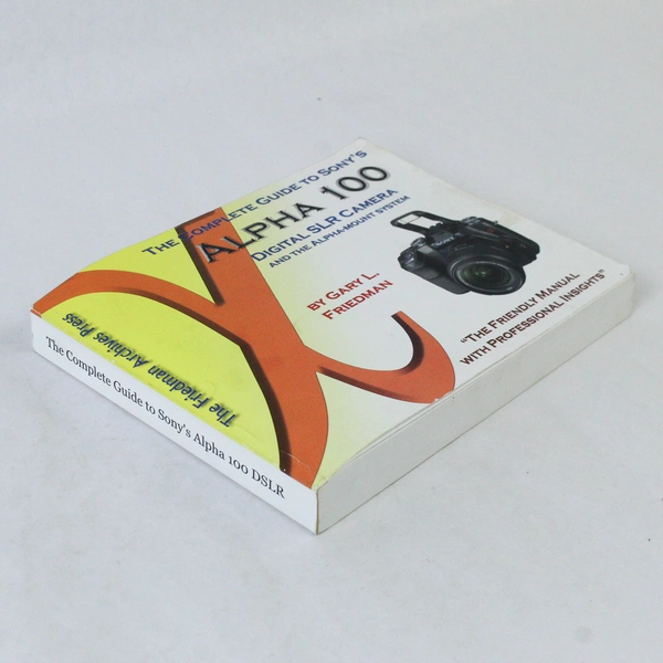 The Complete Guide to Sony's Alpha 100 DSLR Gary L. Friedman 2006 PB