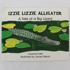 Izzie Lizzie Alligator A Tale of a Big Lizard Suzanne Tate 1999 Paperback