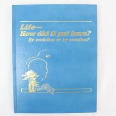 Life: How Did It Get Here? By Evolution or Creation? HB 1985, Good Condition