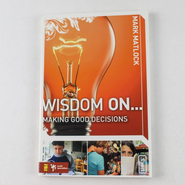 Wisdom On Making Good Decisions by Mark Matlock 2008 Paperback - Good Condition