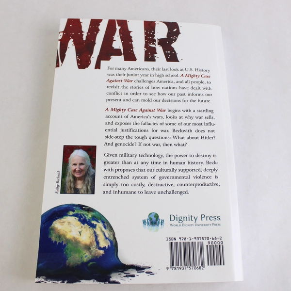A Mighty Case Against War by Kathy Beckwith 2016 Trade Paperback