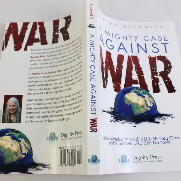 A Mighty Case Against War by Kathy Beckwith 2016 Trade Paperback