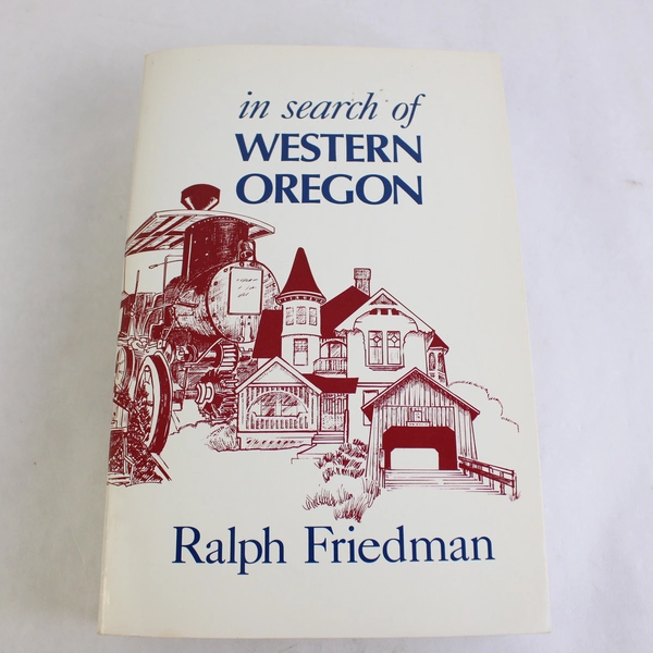 In Search of Western Oregon by Ralph Friedman 1990 Trade Paperback