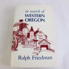 In Search of Western Oregon by Ralph Friedman 1990 Trade Paperback