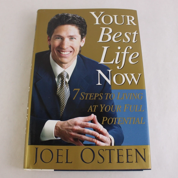 Your Best Life Now: 7 Steps to Living at Your Full Potential Joel Osteen 2004