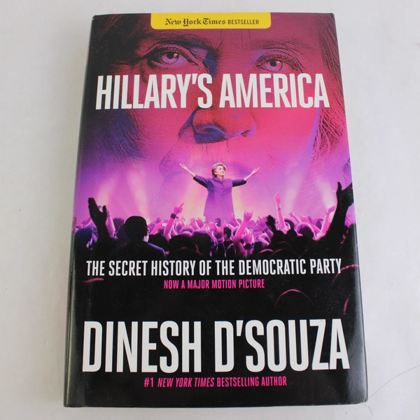 Hillary's America: The Secret History of the Democratic Party by Dinesh D'Souza