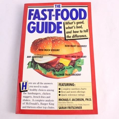 The Fast-Food Guide: What's Good What's Bad 1986 Michael Jacobson