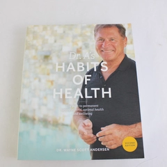 Dr. A's Habits of Health 2019 Dr. Wayne Scott Andersen Second Edition