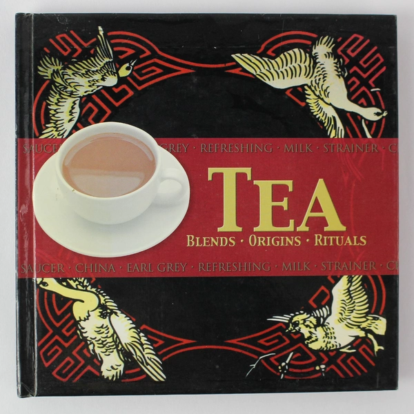 Tea: Blends, Origins, Rituals by Rob Alcraft 2003 Hardcover Book