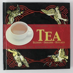Tea: Blends, Origins, Rituals by Rob Alcraft 2003 Hardcover Book