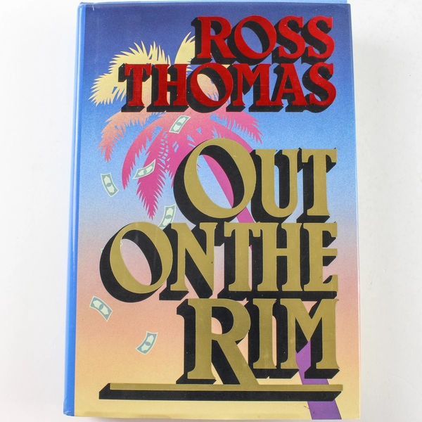 Out on the Rim by Ross Thomas 1987 Hardcover - Good Condition
