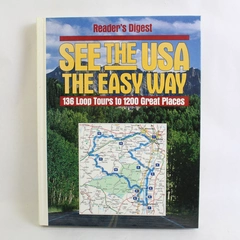 See the USA the Easy Way: 136 Loop Tours to 1200 Great Places Reader's Digest