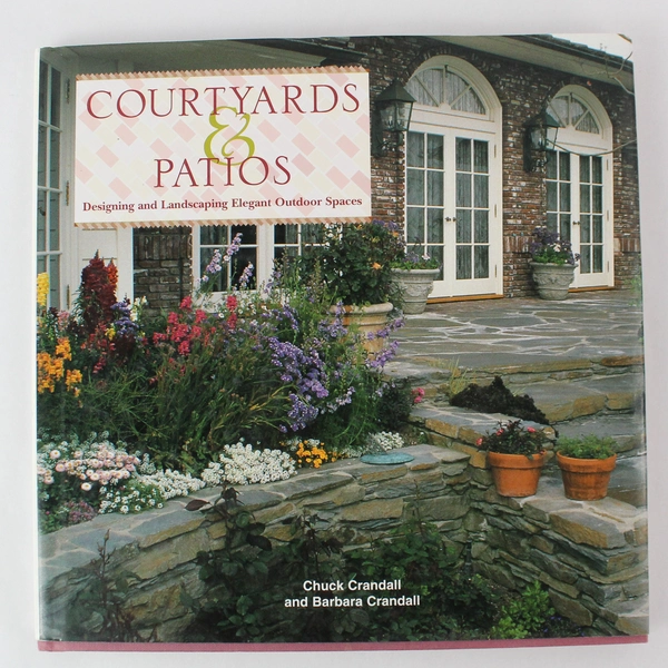 Courtyards & Patios by Crandall Hardcover Book 1998 - Outdoor Design Ideas