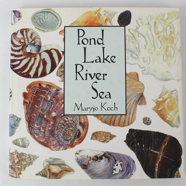 Pond Lake River Sea by Maryjo Koch 1998 Hardcover Nature Illustrations Book