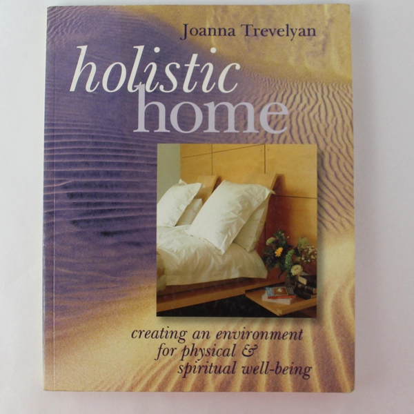 Holistic Home by Joanna Trevelyan 1998 Paperback for Well-Being & Balance