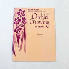 New & Revised 1976 Beginner's Handbook for Orchid Growing in Hawaii