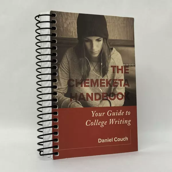 Chemeketa Handbook: Your Guide to College Writing by Daniel Couch 2018 Spiral