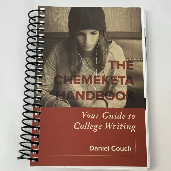 Chemeketa Handbook: Your Guide to College Writing by Daniel Couch 2018 Spiral