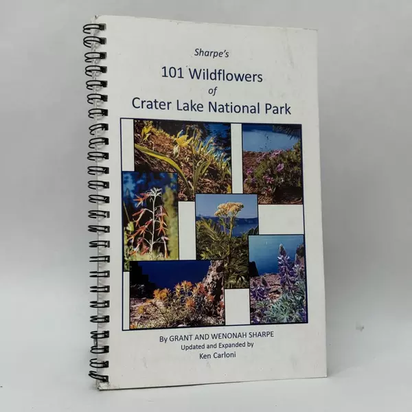 Sharpe's 101 Wildflowers of Crater Lake National Park by Ken Carloni 2014 Spiral