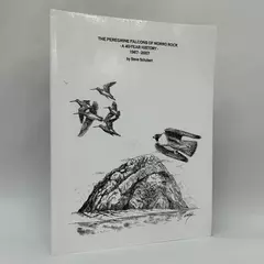 Peregrine Falcons of Morro Rock A 50-Year History: 1967 - 2007 by Steve Schubert