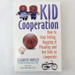 Kid Cooperation How to Stop Yelling Nagging and Pleading Paperback 1996