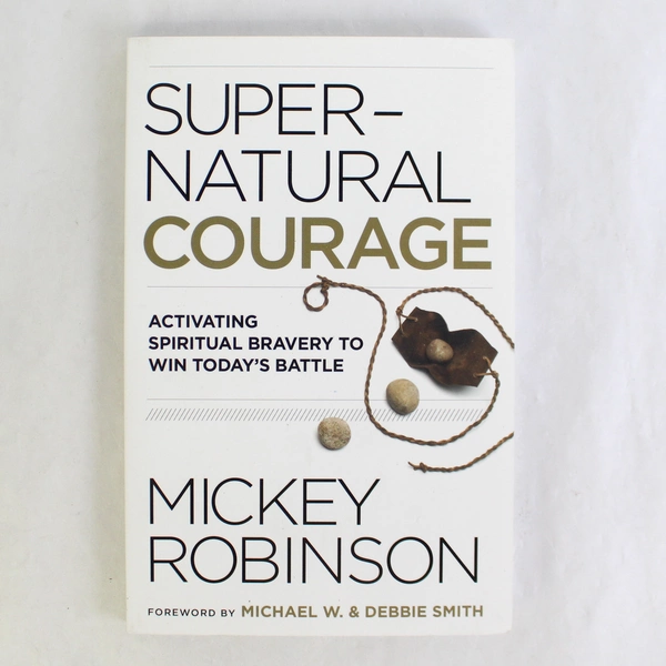 Supernatural Courage by Mickey Robinson Activating Spiritual Bravery 2020 PB