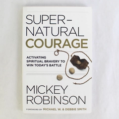 Supernatural Courage by Mickey Robinson Activating Spiritual Bravery 2020 PB