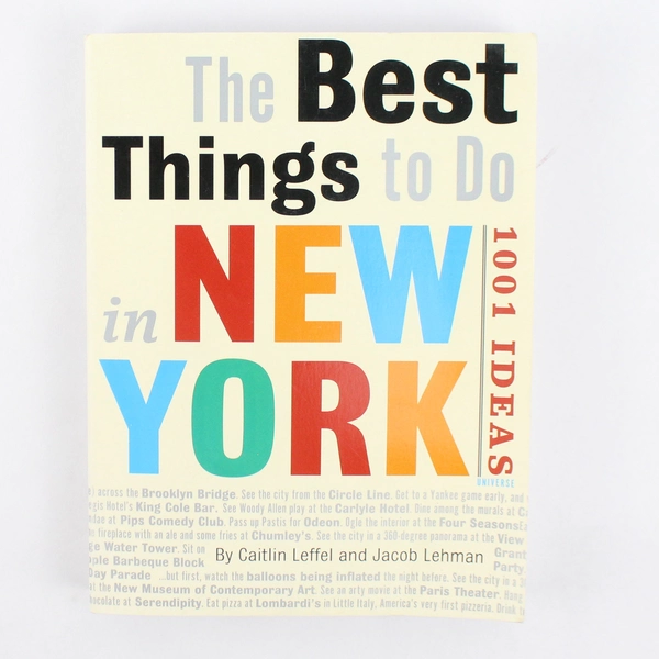 The Best Things to Do in New York 1001 Ideas by Jacob Lehman and Caitlin Leffel