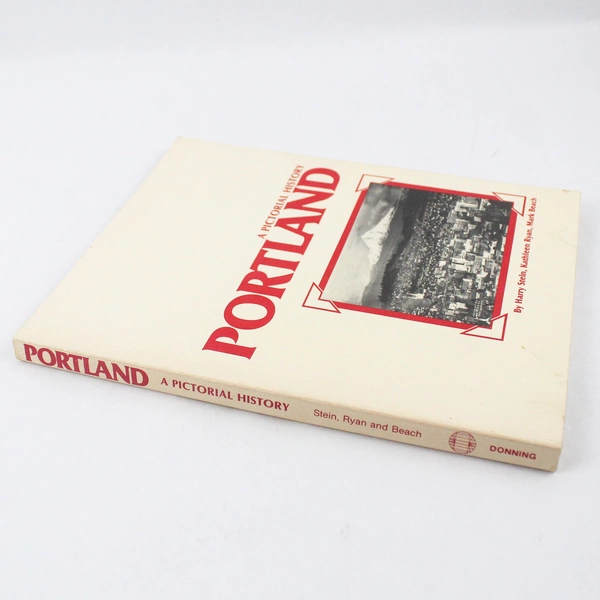 Portland: A Pictorial History by Mark Beach Kathleen Ryan Harry H Stein 1980